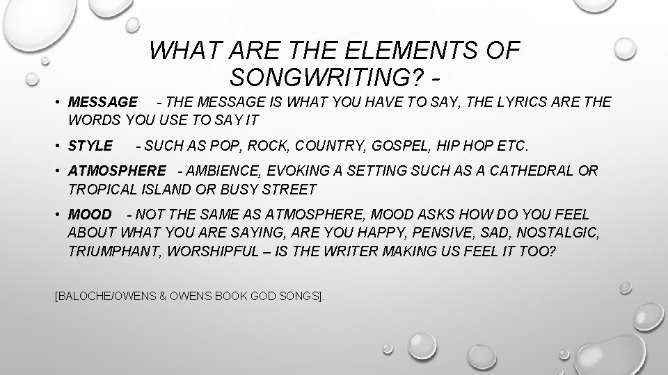 WHAT ARE THE ELEMENTS OF SONGWRITING? • MESSAGE - THE MESSAGE IS WHAT YOU