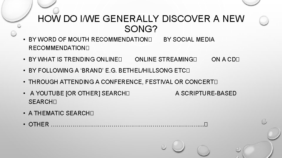 HOW DO I/WE GENERALLY DISCOVER A NEW SONG? • BY WORD OF MOUTH RECOMMENDATION�