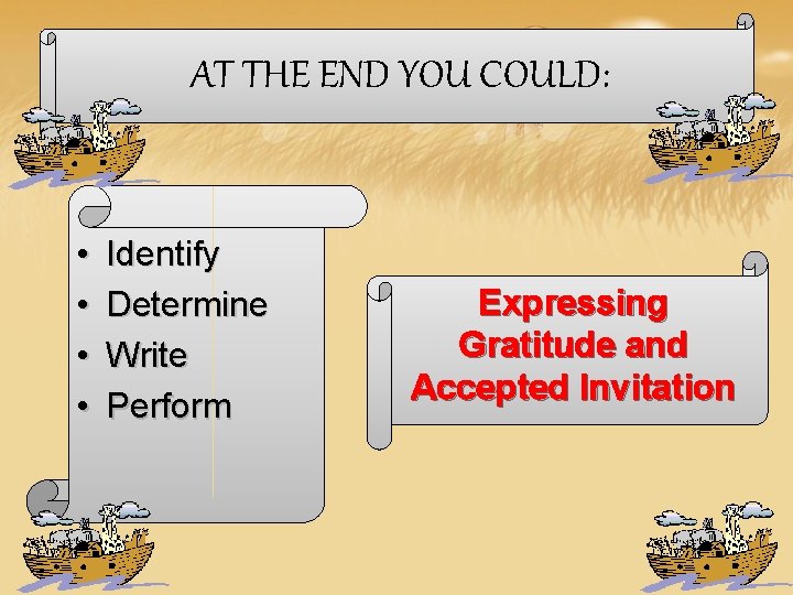 AT THE END YOU COULD: • • Identify Determine Write Perform Expressing Gratitude and