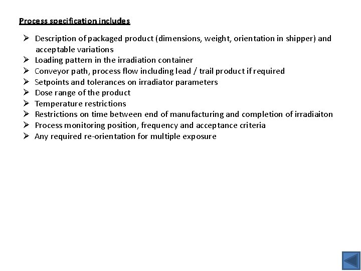 Process specification includes Ø Description of packaged product (dimensions, weight, orientation in shipper) and