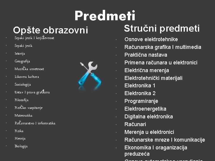 Predmeti Stručni predmeti Opšte obrazovni Srpski jezik I književnost Srpski jezik Istorija Geografija Muzička