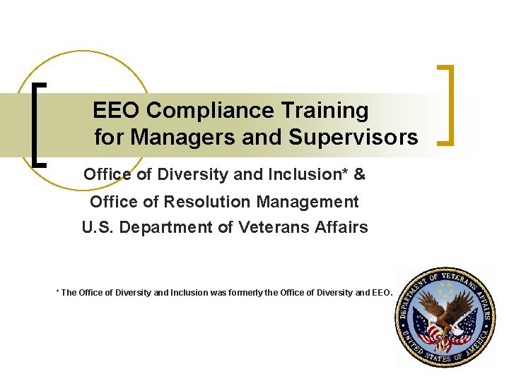 EEO Compliance Training for Managers and Supervisors Office of Diversity and Inclusion* & Office
