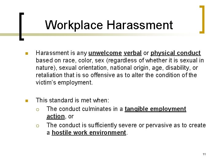 Workplace Harassment n Harassment is any unwelcome verbal or physical conduct based on race,