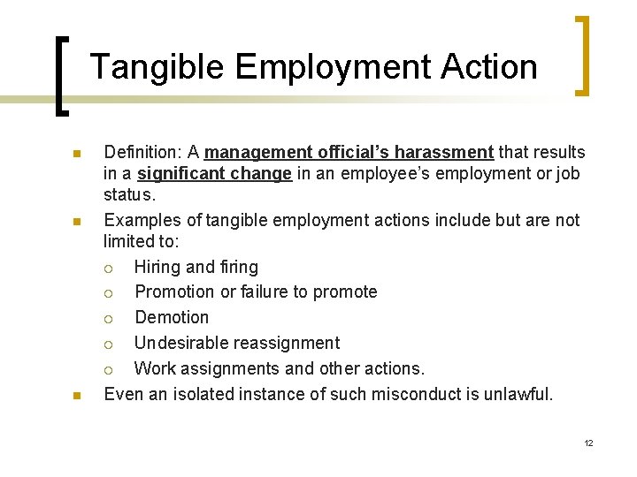 Tangible Employment Action n Definition: A management official’s harassment that results in a significant