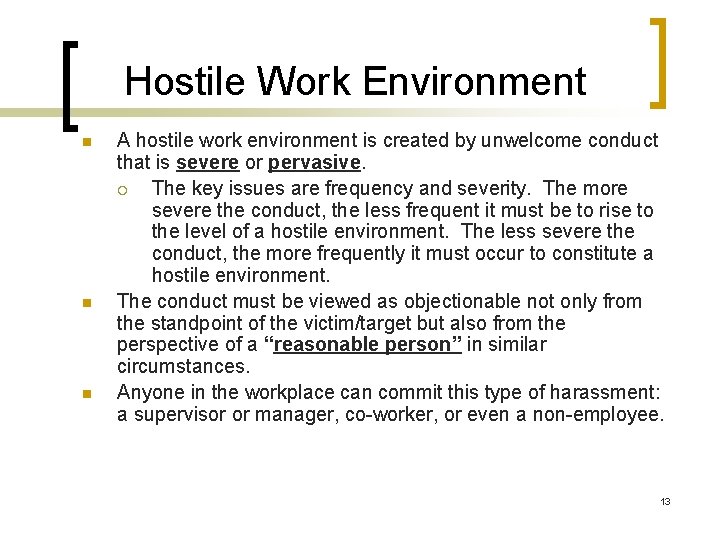 Hostile Work Environment n n n A hostile work environment is created by unwelcome