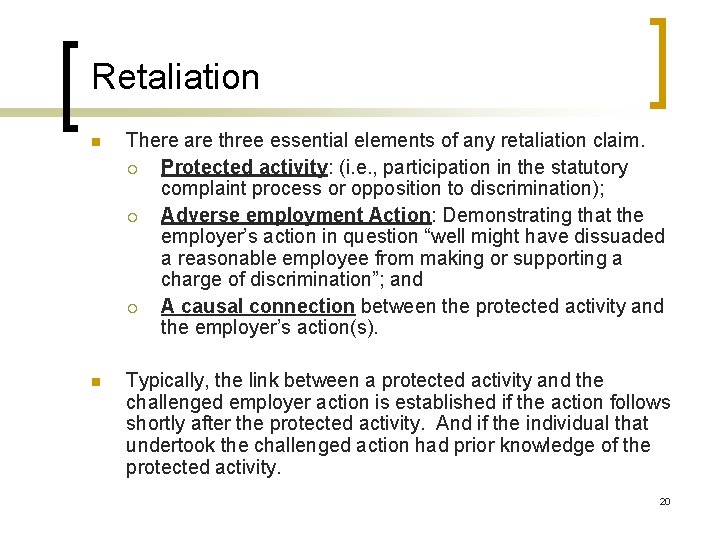 Retaliation n There are three essential elements of any retaliation claim. ¡ Protected activity: