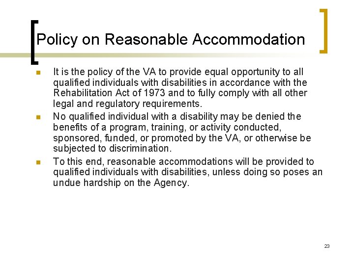 Policy on Reasonable Accommodation n It is the policy of the VA to provide