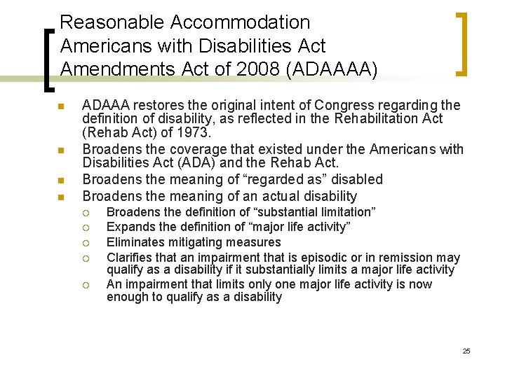 Reasonable Accommodation Americans with Disabilities Act Amendments Act of 2008 (ADAAAA) n n ADAAA