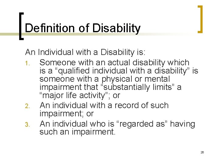 Definition of Disability An Individual with a Disability is: 1. Someone with an actual