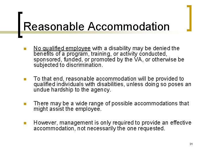 Reasonable Accommodation n No qualified employee with a disability may be denied the benefits
