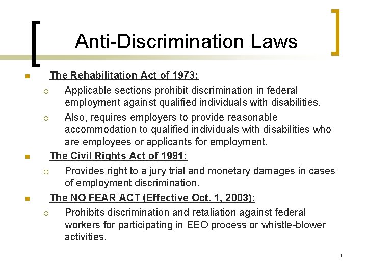 Anti-Discrimination Laws n n n The Rehabilitation Act of 1973: ¡ Applicable sections prohibit