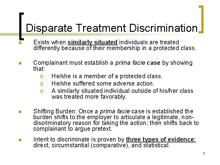 Disparate Treatment Discrimination n Exists when similarly situated individuals are treated differently because of