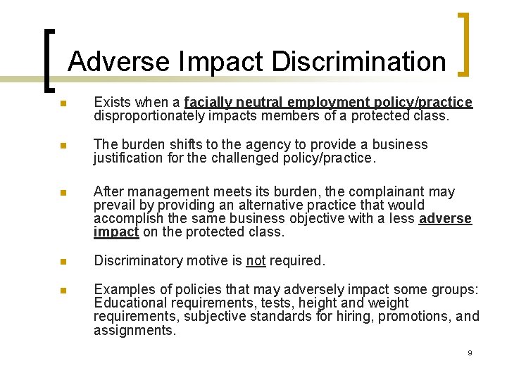 Adverse Impact Discrimination n Exists when a facially neutral employment policy/practice disproportionately impacts members