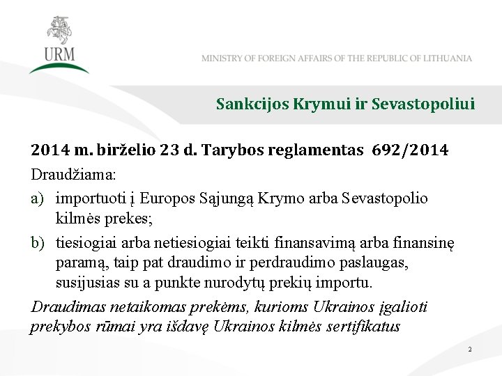 Sankcijos Krymui ir Sevastopoliui 2014 m. birželio 23 d. Tarybos reglamentas 692/2014 Draudžiama: a)