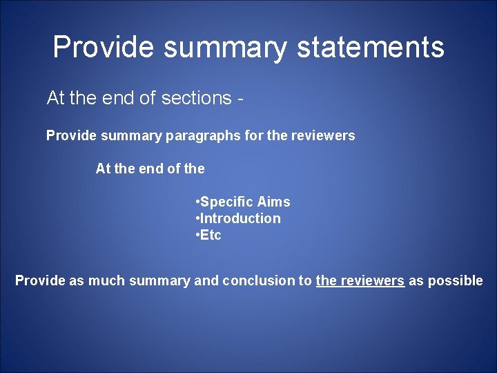Provide summary statements At the end of sections Provide summary paragraphs for the reviewers