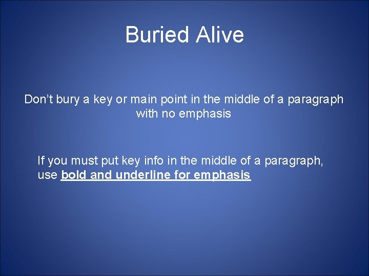 Buried Alive Don’t bury a key or main point in the middle of a