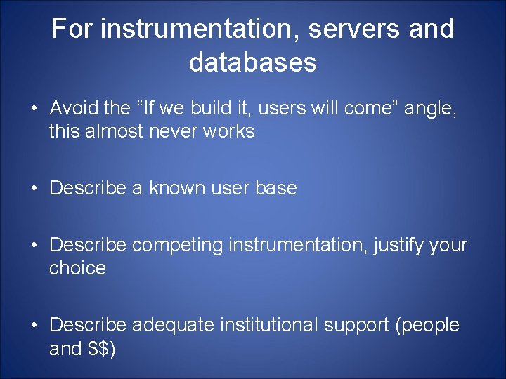 For instrumentation, servers and databases • Avoid the “If we build it, users will