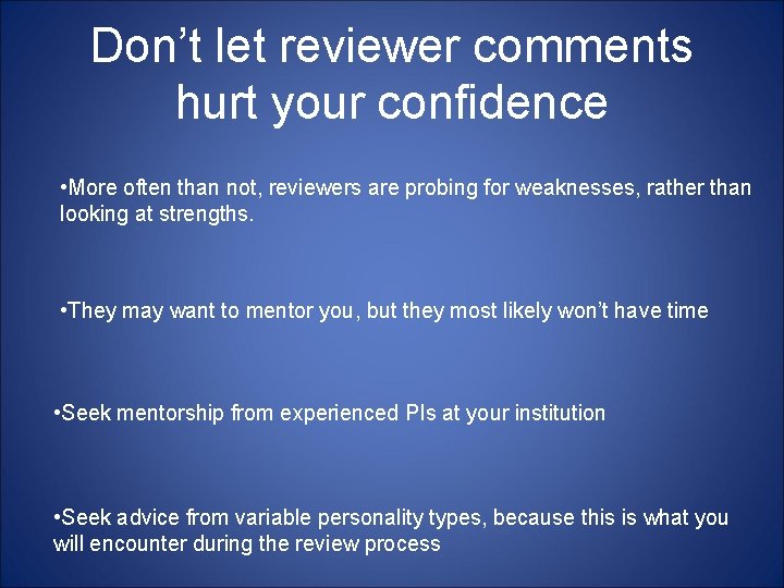 Don’t let reviewer comments hurt your confidence • More often than not, reviewers are