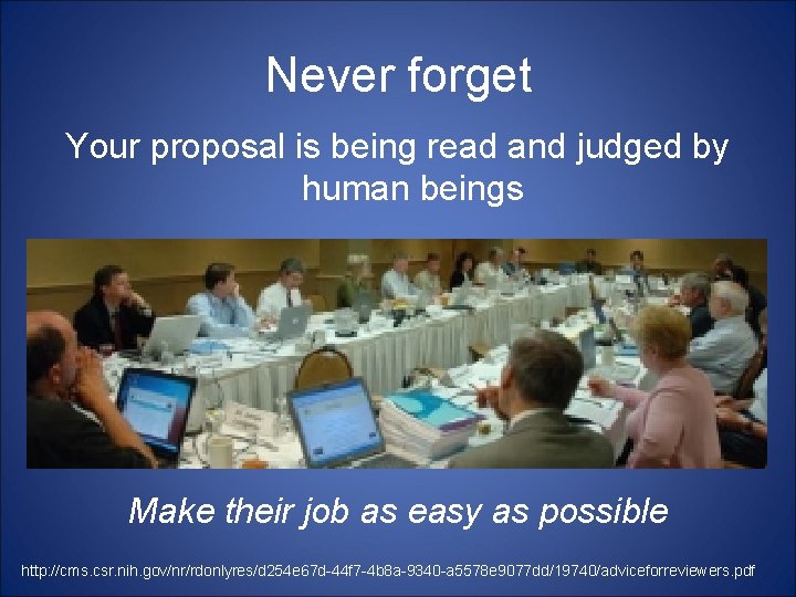 Never forget Your proposal is being read and judged by human beings Make their