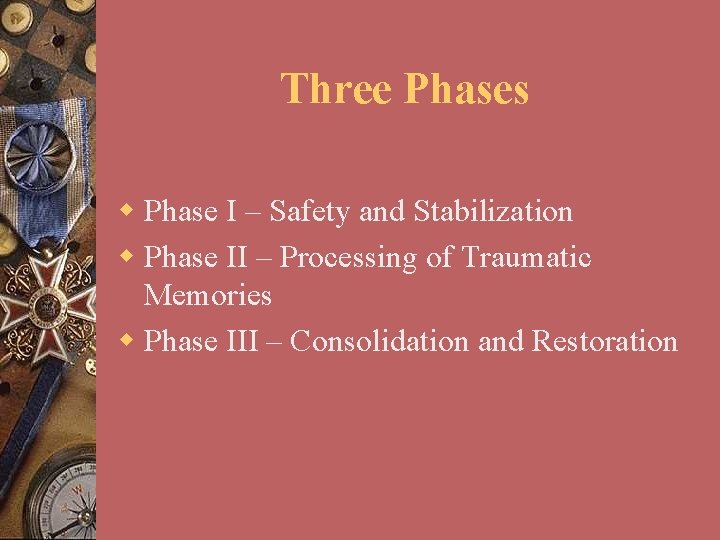 Three Phases w Phase I – Safety and Stabilization w Phase II – Processing