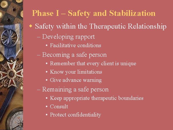 Phase I – Safety and Stabilization w Safety within the Therapeutic Relationship – Developing
