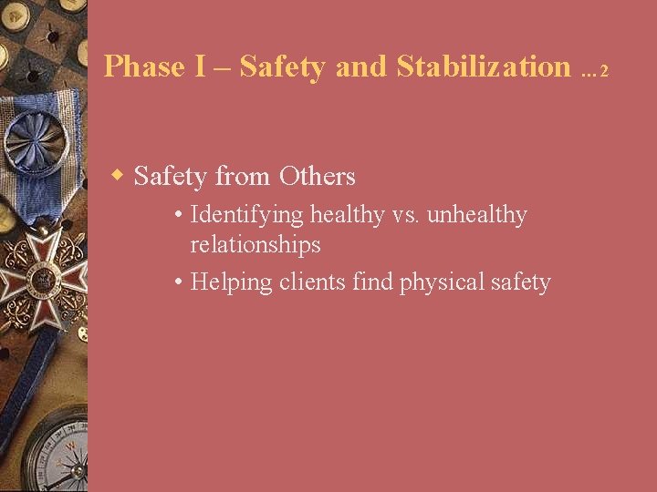 Phase I – Safety and Stabilization … 2 w Safety from Others • Identifying