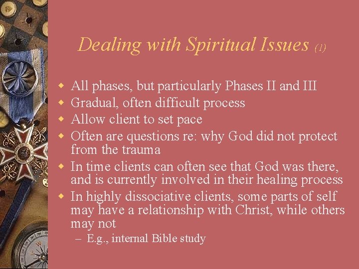 Dealing with Spiritual Issues (1) w w All phases, but particularly Phases II and