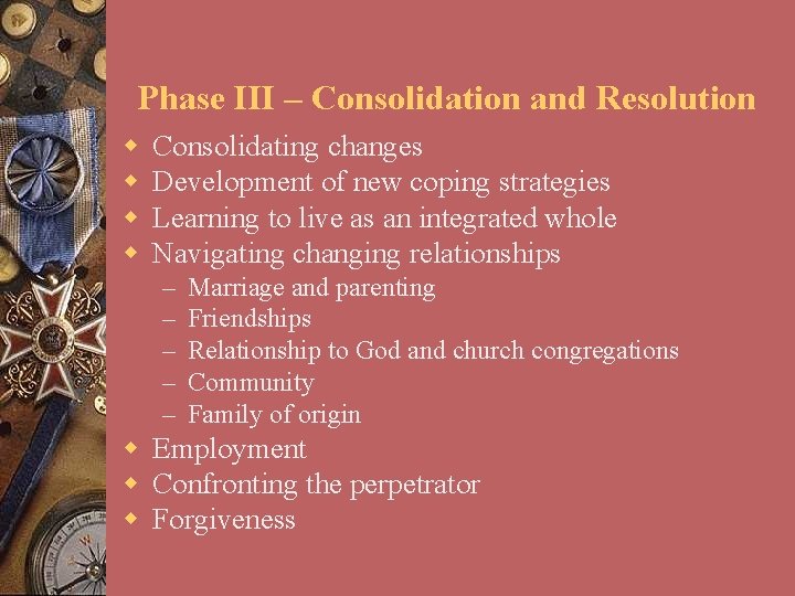 Phase III – Consolidation and Resolution w w Consolidating changes Development of new coping