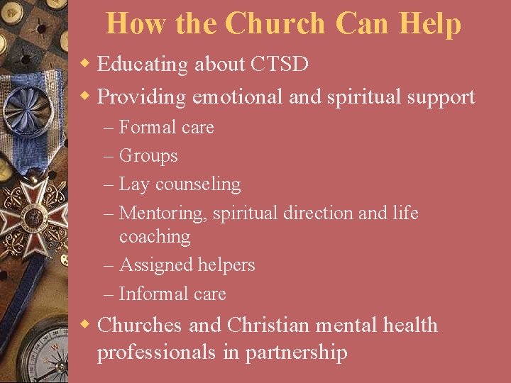 How the Church Can Help w Educating about CTSD w Providing emotional and spiritual