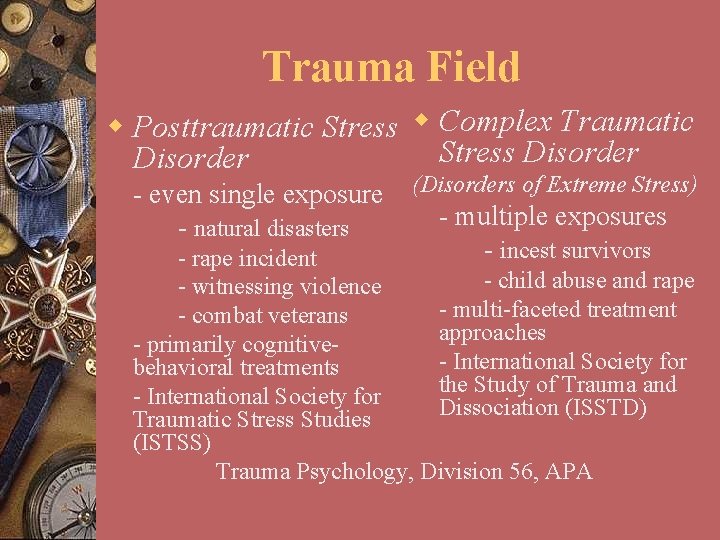 Trauma Field w Posttraumatic Stress w Complex Traumatic Stress Disorder - even single exposure