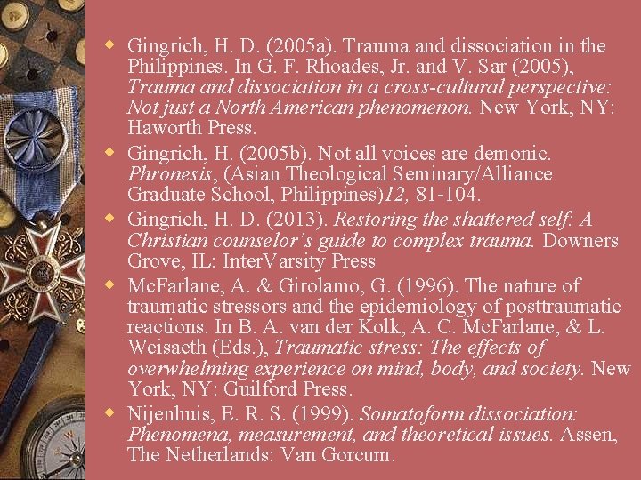 w Gingrich, H. D. (2005 a). Trauma and dissociation in the Philippines. In G.