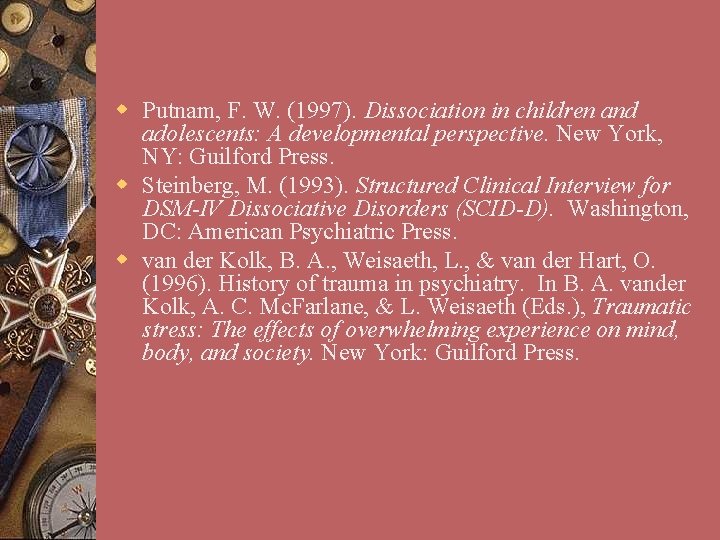 w Putnam, F. W. (1997). Dissociation in children and adolescents: A developmental perspective. New