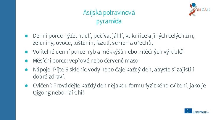 Asijská potravinová pyramida ● Denní porce: rýže, nudlí, pečiva, jáhlí, kukuřice a jiných celých