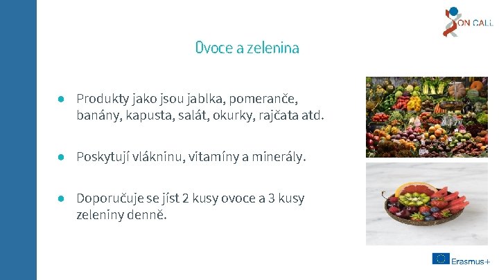 Ovoce a zelenina ● Produkty jako jsou jablka, pomeranče, banány, kapusta, salát, okurky, rajčata