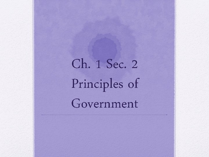 Ch 1 Sec 2 Principles of Government Chapter