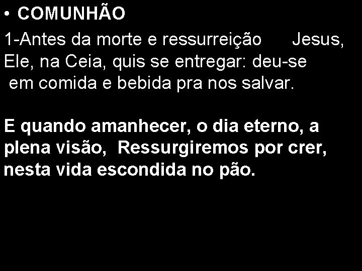  • COMUNHÃO 1. 1 -Antes da morte e ressurreição de Jesus, Ele, na