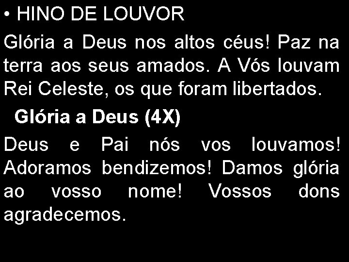  • HINO DE LOUVOR Glória a Deus nos altos céus! Paz na terra