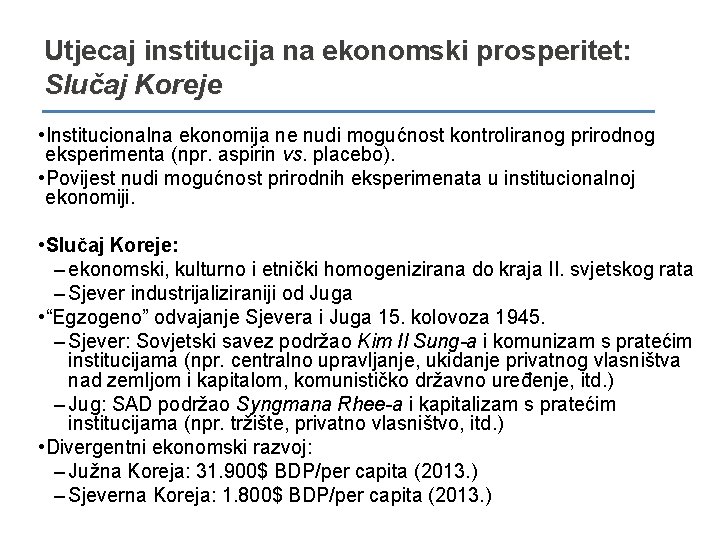 Utjecaj institucija na ekonomski prosperitet: Slučaj Koreje • Institucionalna ekonomija ne nudi mogućnost kontroliranog