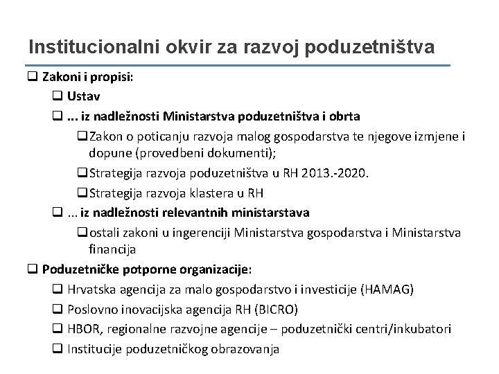 Institucionalni okvir za razvoj poduzetništva q Zakoni i propisi: q Ustav q. . .