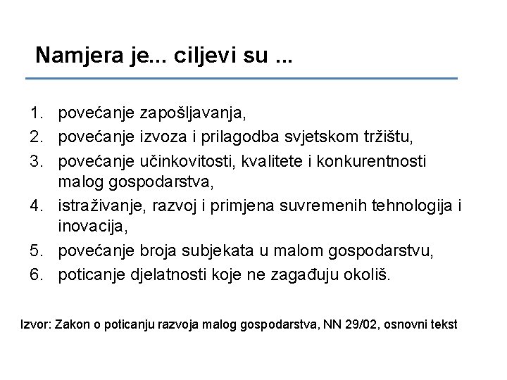 Namjera je. . . ciljevi su. . . 1. povećanje zapošljavanja, 2. povećanje izvoza