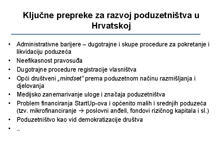 Ključne prepreke za razvoj poduzetništva u Hrvatskoj • Administrativne barijere – dugotrajne i skupe