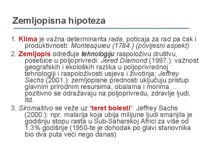 Zemljopisna hipoteza 1. Klima je važna determinanta rada, poticaja za rad pa čak i