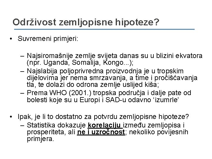 Održivost zemljopisne hipoteze? • Suvremeni primjeri: – Najsiromašnije zemlje svijeta danas su u blizini