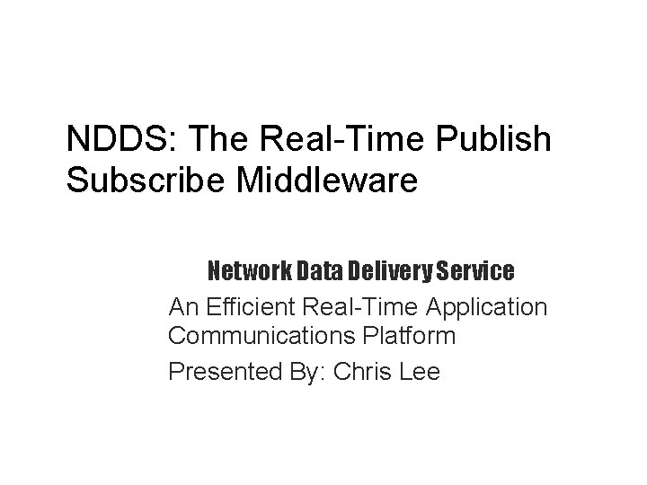 NDDS: The Real-Time Publish Subscribe Middleware Network Data Delivery Service An Efficient Real-Time Application