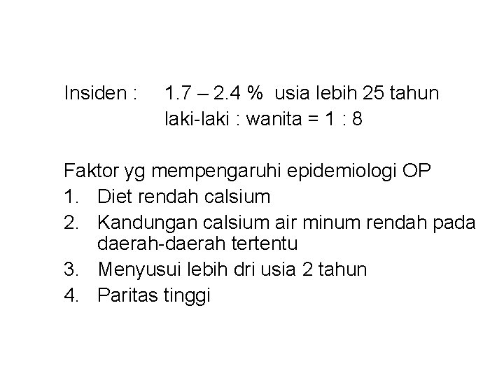 Insiden : 1. 7 – 2. 4 % usia lebih 25 tahun laki-laki :