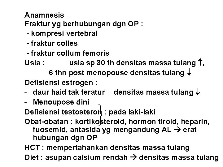 Anamnesis Fraktur yg berhubungan dgn OP : - kompresi vertebral - fraktur colles -