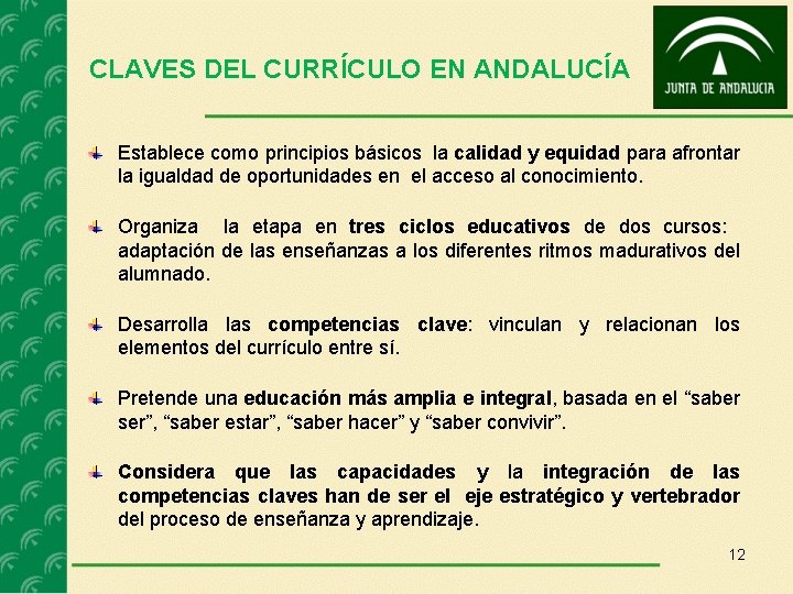 CLAVES DEL CURRÍCULO EN ANDALUCÍA Establece como principios básicos la calidad y equidad para