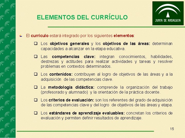 ELEMENTOS DEL CURRÍCULO El currículo estará integrado por los siguientes elementos: Los objetivos generales
