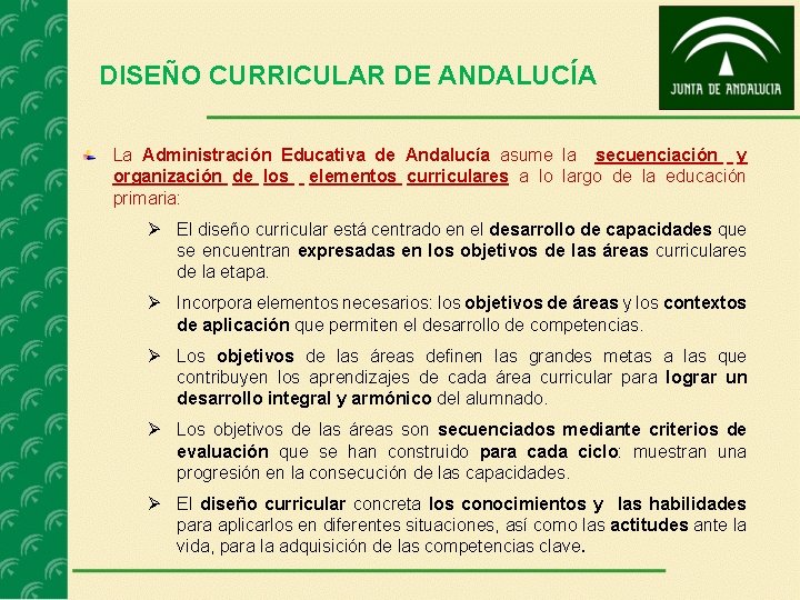 DISEÑO CURRICULAR DE ANDALUCÍA La Administración Educativa de Andalucía asume la secuenciación y organización