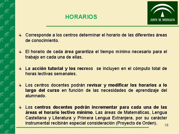 HORARIOS Corresponde a los centros determinar el horario de las diferentes áreas de conocimiento.